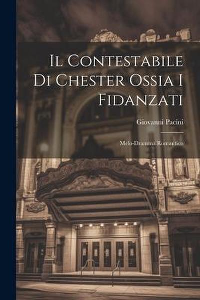 Il Contestabile Di Chester Ossia I Fidanzati: Melo-dramma Romantico