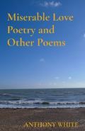 Miserable Love Poetry and Other Poems