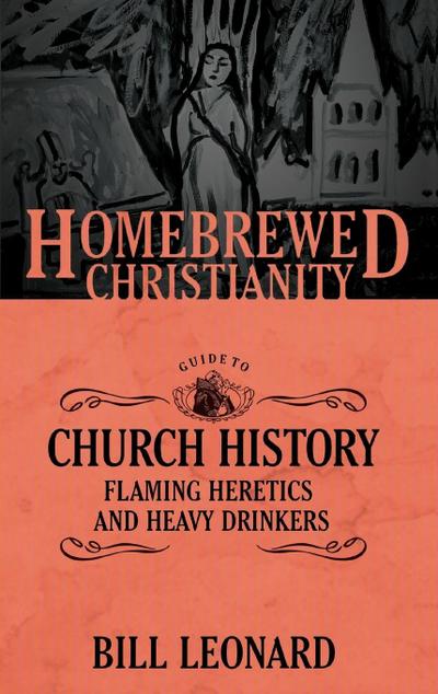The Homebrewed Christianity Guide to Church History