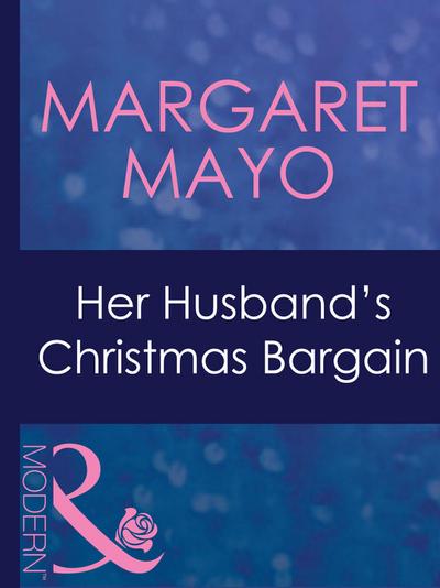 Her Husband’s Christmas Bargain (Mills & Boon Modern) (Marriage and Mistletoe, Book 1)