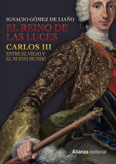 El Reino de las Luces : Carlos III entre el Viejo y el Nuevo Mundo
