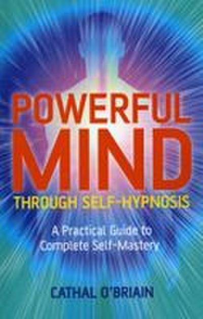 Powerful Mind Through Self-Hypnosis