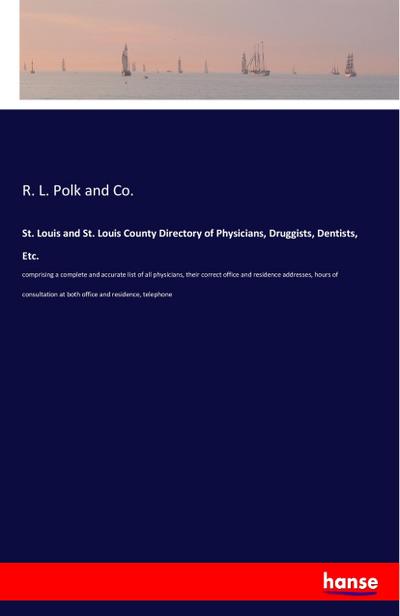 St. Louis and St. Louis County Directory of Physicians, Druggists, Dentists, Etc.