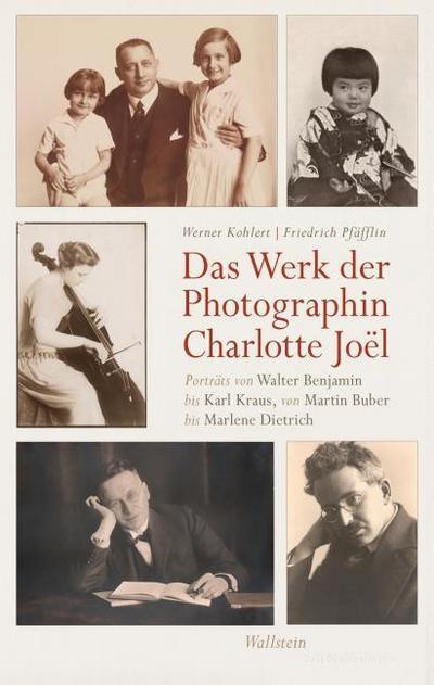 Das Werk der Photographin Charlotte Joël: Porträts von Walter Benjamin bis Karl Kraus, von Martin Buber bis Marlene Dietrich (Bibliothek Janowitz)