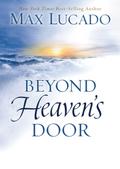 Beyond Heaven`s Door - Max Lucado