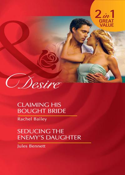 Claiming His Bought Bride / Seducing The Enemy’s Daughter