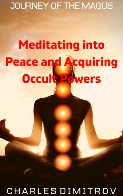 Meditating into Peace and Acquiring Occult Powers (Journey of the Magus, #4)