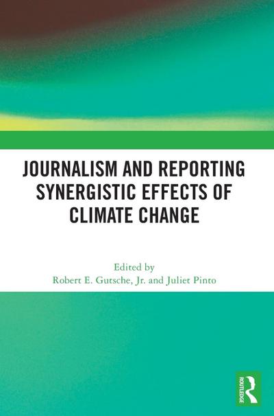 Journalism and Reporting Synergistic Effects of Climate Change