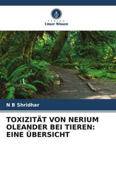 TOXIZITÄT VON NERIUM OLEANDER BEI TIEREN: EINE ÜBERSICHT