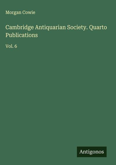 Cambridge Antiquarian Society. Quarto Publications