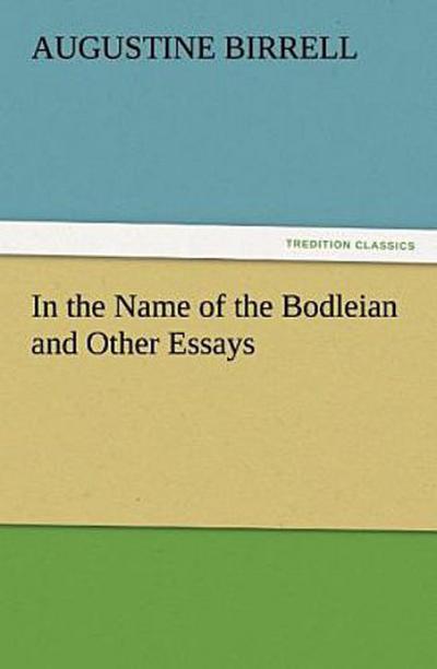 In the Name of the Bodleian and Other Essays