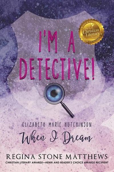 I’m A Detective: Elizabeth Marie Hutchinson: When I Dream