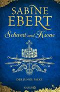 Schwert und Krone - Der junge Falke von Sabine Ebert | Buch