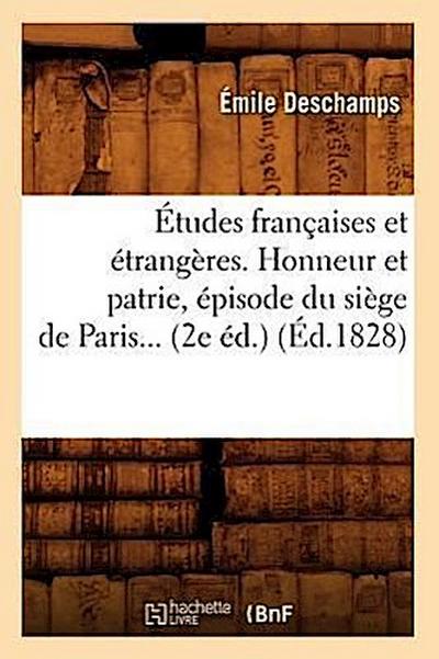 Études Françaises Et Étrangères. Honneur Et Patrie, Épisode Du Siège de Paris) (Éd.1828)