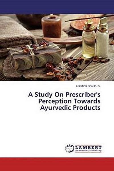 A Study On Prescriber’s Perception Towards Ayurvedic Products