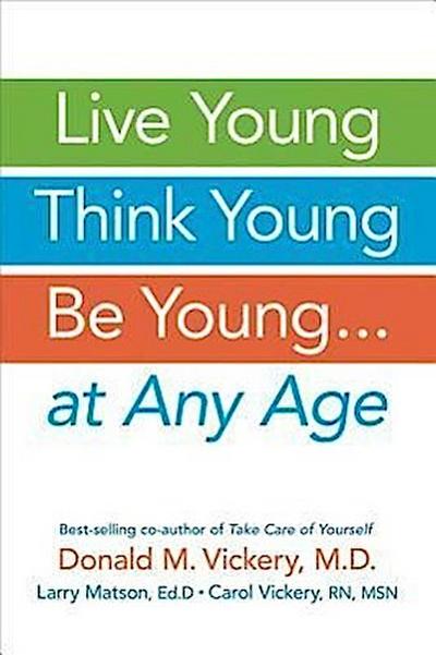 Live Young, Think Young, Be Young: . . . at Any Age