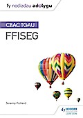 Fy Nodiadau Adolygu: CBAC TGAU Ffiseg (My Revision Notes: WJEC GCSE Physics, Welsh-language Edition)
