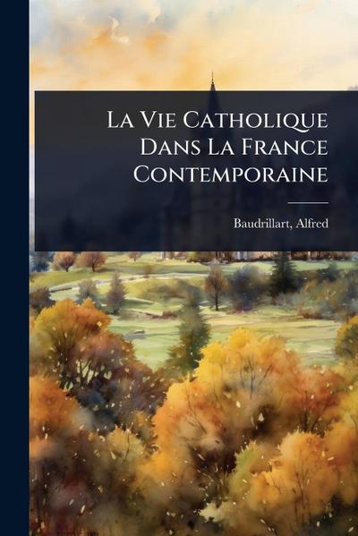 La Vie Catholique Dans La France Contemporaine