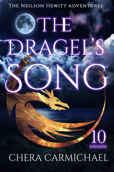 The Dragel’s Song: Episode 10 (Neilson Hewitt, #10)