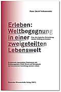 Erleben: Weltbegegnung in einer zweigeteilten Lebenswelt. Eine ’bio-logische’ Betrachtung unserer Stellung im Kosmos