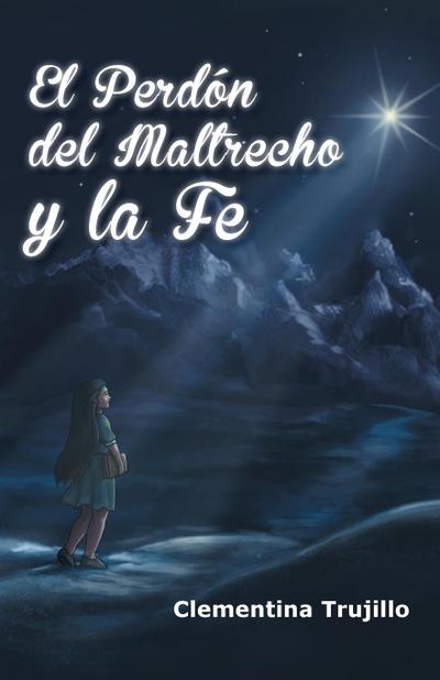 El Perdon del Maltrecho y La Fe