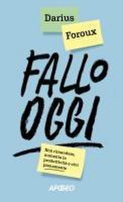 Fallo oggi. Non rimandare, aumenta la produttività e vivi pienamente