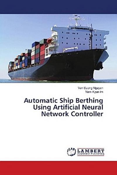 Automatic Ship Berthing Using Artificial Neural Network Controller