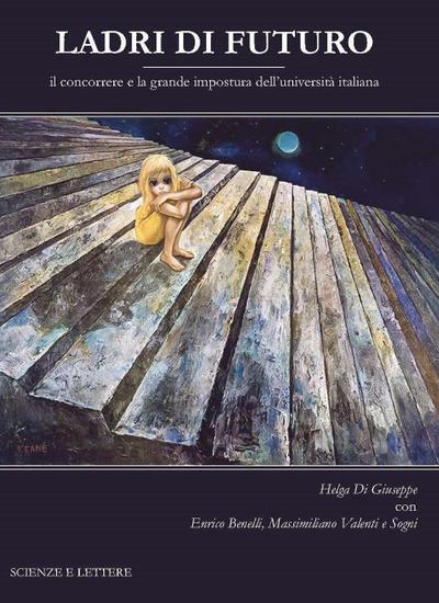 Ladri di futuro. Il concorrere e la grande impostura dell’università italiana