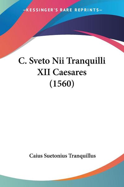 C. Sveto Nii Tranquilli XII Caesares (1560)