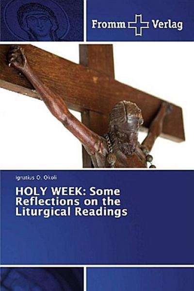 HOLY WEEK: Some Reflections on the Liturgical Readings