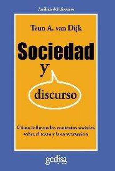 Sociedad y discurso : cómo influyen los contextos sociales sobre el texto y la conversación