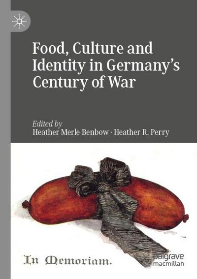 Food, Culture and Identity in Germany’s Century of War