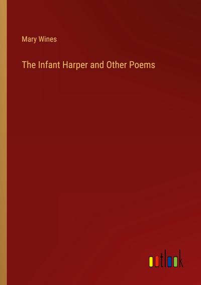 The Infant Harper and Other Poems