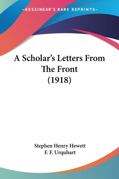 A Scholar’s Letters From The Front (1918)