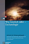 Was letztlich zählt - Eschatologie