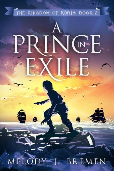 A Prince in Exile (The Kingdom of Korin, #2)