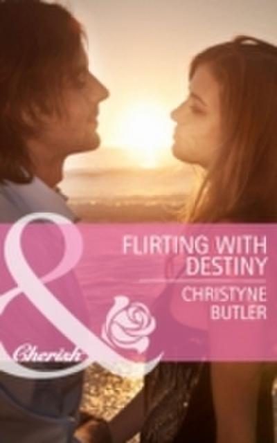 Flirting with Destiny (Mills & Boon Cherish) (Welcome to Destiny, Book 4)