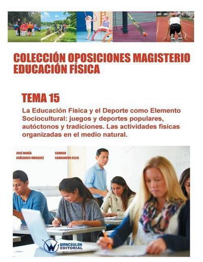Colección Oposiciones Magisterio Educación Física. Tema 15: La Educación Física y el deporte como elemento sociocultural: juegos y deportes populares