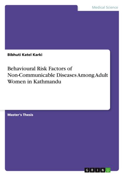 Behavioural Risk Factors of Non-Communicable Diseases Among Adult Women in Kathmandu