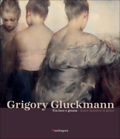 Grigory Gluckmann. Tra luce e grazia-Grigory Gluckmann. Entre lumière et grâce