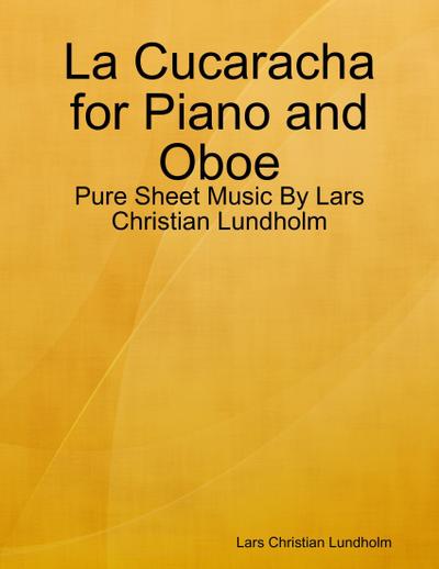 La Cucaracha for Piano and Oboe - Pure Sheet Music By Lars Christian Lundholm