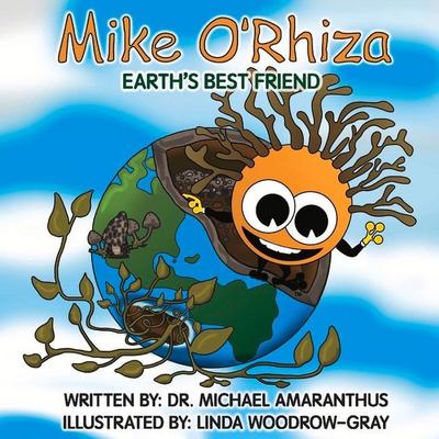 Mike O’Rhiza: Earth’s Best Friend