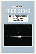 Precisions on the Present State of Architecture and City Planning