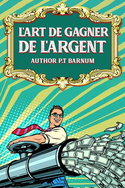 L’Art de Gagner de L’Argent