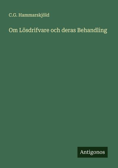 Om Lösdrifvare och deras Behandling