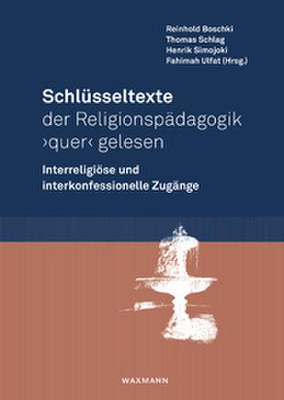 Schlüsseltexte der Religionspädagogik ’quer’ gelesen