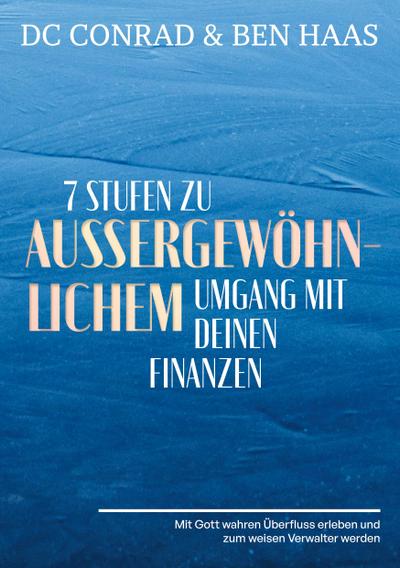 7 Stufen zu außergewöhnlichem Umgang mit Deinen Finanzen