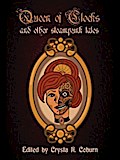 The Queen of Clocks and Other Steampunk Tales