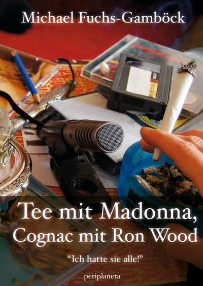 Tee mit Madonna, Cognac mit Ron Wood
