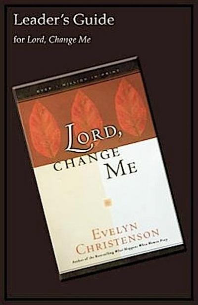 Lord, Change Me Leader’s Guide